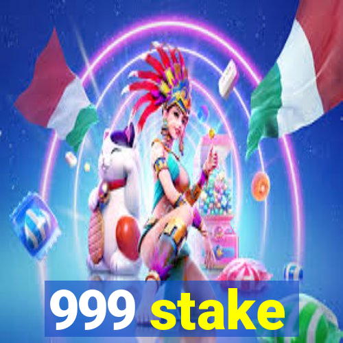 999 stake